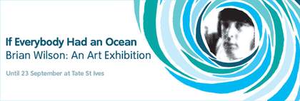 Exhibition banner for Brian Wilson: An Art Exhibition If Everybody Had an Ocean at Tate St Ives