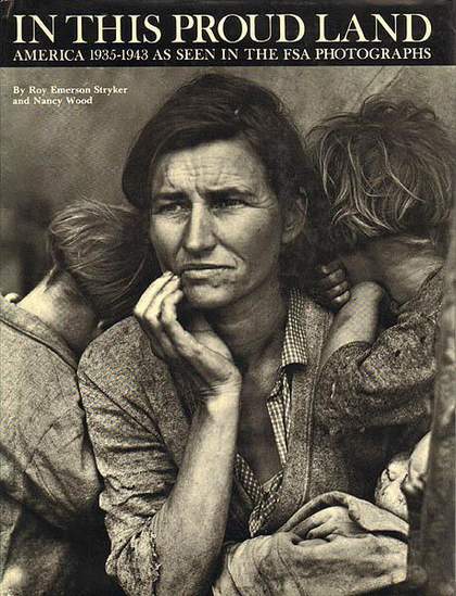 Cover of In This Proud Land: America 1935–1943 as Seen in the FSA Photographs by Roy Emerson Stryker and Nancy Wood, Greenwich, Connecticut 1973